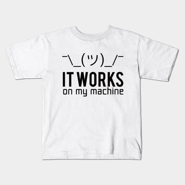 Programmer T-shirt - It works on my machine Kids T-Shirt by Anime Gadgets